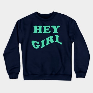 HEY GIRL simple quote tagline one color Crewneck Sweatshirt